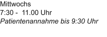 Mittwochs7:30 -  11.00 UhrPatientenannahme bis 9:30 Uhr